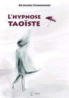 Couverture du livre « L'hypnose taoïste » de Michel Vinogradoff aux éditions Satas