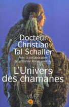 Couverture du livre « L'univers des chamanes » de Tal Schaller C. aux éditions Vivez Soleil