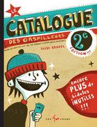 Couverture du livre « Le catalogue des gaspilleurs (2e édition !!!) » de Elise Gravel aux éditions 400 Coups