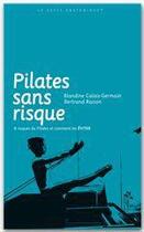 Couverture du livre « Pilates sans risque ; 8 risques du pilates et comment les éviter » de Blandine Calais-Germain aux éditions Editions Desiris