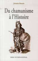 Couverture du livre « Du chamanisme a l'histoire » de Jeremie Benoit aux éditions Berg International