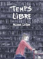 Couverture du livre « Temps libre » de Melanie Leclerc aux éditions Mecanique Generale