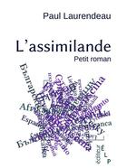Couverture du livre « L'assimilande » de Paul Laurendeau aux éditions Elp