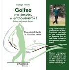 Couverture du livre « Golfez avec succès et enthousiasme ; une méthode facile et accessible à tous » de Euloge Hotab aux éditions Fortuna