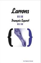 Couverture du livre « Larrons » de Francois Esperet aux éditions Aux Forges De Vulcain