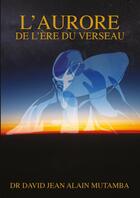 Couverture du livre « L'AURORE DE L'ÈRE DU VERSEAU » de David Jean Alain Dr. aux éditions Thebookedition.com