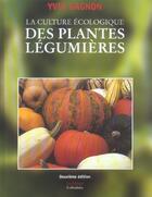 Couverture du livre « La Culture Ecologique Des Plantes Legumieres » de Yves Gagnon aux éditions Colloidales