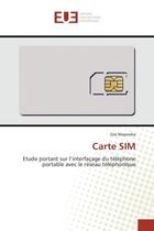 Couverture du livre « Carte SIM : Etude portant sur l'interfaçage du telephone portable avec le reseau telephonique » de Zoé Mayemba aux éditions Editions Universitaires Europeennes