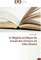 Couverture du livre « Le régime juridique du travail des mineurs en côte d'Ivoire » de Kouakou Herve aux éditions Editions Universitaires Europeennes