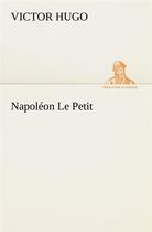 Couverture du livre « Napoléon le petit » de Victor Hugo aux éditions Tredition