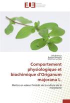 Couverture du livre « Comportement physiologique et biochimique d'origanum majorana L. » de  aux éditions Editions Universitaires Europeennes