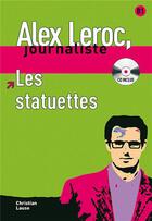 Couverture du livre « Alex Leroc, journaliste ; les statuettes ; niveau 2 » de Lause C aux éditions La Maison Des Langues