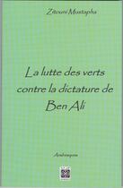 Couverture du livre « La lutte des verts contre la dictature de Ben Ali » de Mustapha Zitouni aux éditions Arabesques Editions