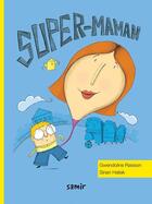 Couverture du livre « Super-maman » de Gwendoline Raisson et Siran Hallak aux éditions Samir