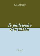 Couverture du livre « Le philosophe et le rabbin » de Julien Mazet aux éditions Baudelaire