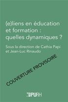 Couverture du livre « (e)liens en education et formation - quelles dynamiques ? » de Cathia Papi aux éditions Pu De Rouen