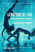 Couverture du livre « La poétique de l'eau » de Jean-Philippe Pierron aux éditions Les Peregrines