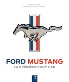 Couverture du livre « Ford Mustang ; la première pony car » de Farr Donald aux éditions Etai