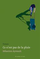 Couverture du livre « Ce n'est pas de la pluie » de Sebastien Ayreault aux éditions Au Diable Vauvert