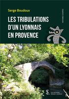 Couverture du livre « Les tribulations d'un Lyonnais en Provence » de Serge Boudoux aux éditions Sydney Laurent