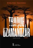 Couverture du livre « Traque à Dzamandzar Tome 1 » de Evelyne Traversi aux éditions Sydney Laurent