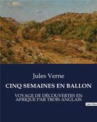 Couverture du livre « Cinq semaines en ballon - voyage de decouvertes en afrique par trois anglais » de Jules Verne aux éditions Culturea