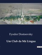 Couverture du livre « Um Club da Ma Lingua » de Fyodor Dostoevsky aux éditions Culturea