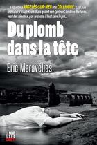 Couverture du livre « Du plomb dans la tête » de Eric Maravelias aux éditions Cairn