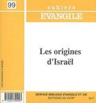Couverture du livre « Cahiers Evangile - numéro 99 Les origines d'Israël » de Noel Damien aux éditions Cerf