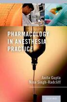 Couverture du livre « Pharmacology in Anesthesia Practice » de Anita Gupta aux éditions Oxford University Press Usa