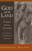 Couverture du livre « God and the Land: The Metaphysics of Farming in Hesiod and Vergil » de Nelson Stephanie A aux éditions Oxford University Press Usa