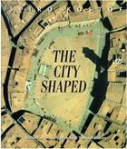 Couverture du livre « The city shaped (paperback) » de Kostof Spiro aux éditions Thames & Hudson