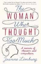 Couverture du livre « The Woman Who Thought Too Much ; A Memoir » de Joanne Limburg aux éditions Atlantic Books