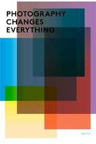 Couverture du livre « Photography changes everything » de Heiferman Marvin aux éditions Aperture