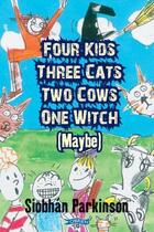 Couverture du livre « Four Kids Three Cats Two Cows One Witch (maybe) » de Siobhan Parkinson aux éditions The O'brien Press Digital