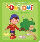 Couverture du livre « Oui-Oui joue dans le jardin » de  aux éditions Hachette Jeunesse