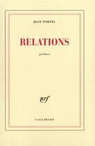 Couverture du livre « Relations » de Jean Tortel aux éditions Gallimard