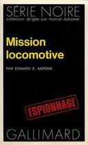 Couverture du livre « Mission locomotive » de Aarons Edward S. aux éditions Gallimard