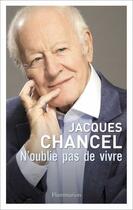 Couverture du livre « N'oublie pas de vivre » de Jacques Chancel aux éditions Flammarion