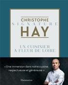 Couverture du livre « Christophe Hay : un cuisinier à fleur de Loire » de Hay Christophe aux éditions Flammarion