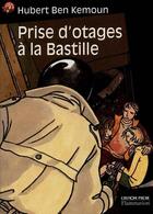 Couverture du livre « Prise d'otages a la bastille - suspense, senior des 11/12ans » de Hubert Ben Kemoun aux éditions Flammarion