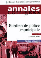 Couverture du livre « Gardien de police municipale, categorie c ; filiere securite ; session 2005 » de  aux éditions Documentation Francaise