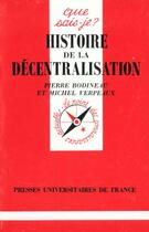 Couverture du livre « Histoire de la décentralisation » de Michel Verpeaux et Pierre Bodineau aux éditions Que Sais-je ?