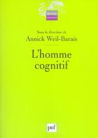 Couverture du livre « L'homme cognitif (sous la direction de) » de Annick Weil-Barais aux éditions Puf