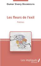 Couverture du livre « Les fleurs de l'exil » de Oumar Sivory Daoumbouya aux éditions Les Impliques