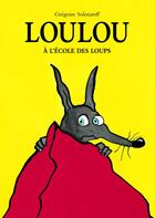Couverture du livre « Loulou à l'école des loups » de Gregoire Solotareff aux éditions Ecole Des Loisirs
