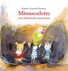 Couverture du livre « Minusculette et le labyrinthe mystérieux » de Kimiko et Christine Davenier aux éditions Ecole Des Loisirs