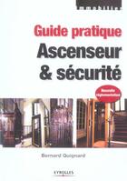 Couverture du livre « Guide pratique ascenseur et securite » de Bernard Quignard aux éditions Eyrolles
