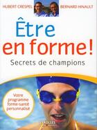 Couverture du livre « Être en forme ! ; secrets de champions » de Bernard Hinault et Hubert Crespel aux éditions Organisation
