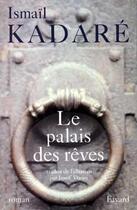 Couverture du livre « Le palais des reves » de Ismail Kadare aux éditions Fayard